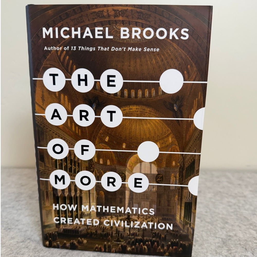 The Art of More: How Mathematics Created Civilization by Michael Brooks